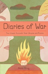 Diaries of War: Two Visual Accounts from Ukraine and Russia [A Graphic History]