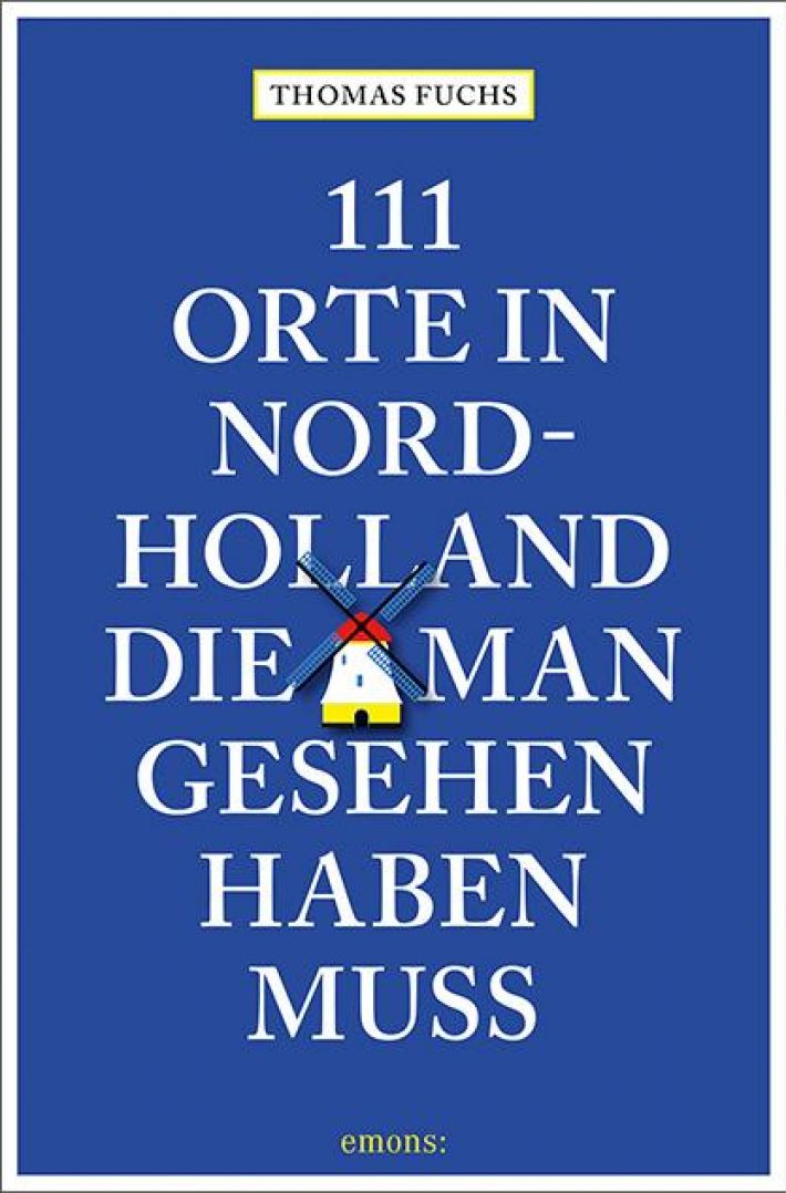 111 Orte in Nordholland, die man gesehen haben muss