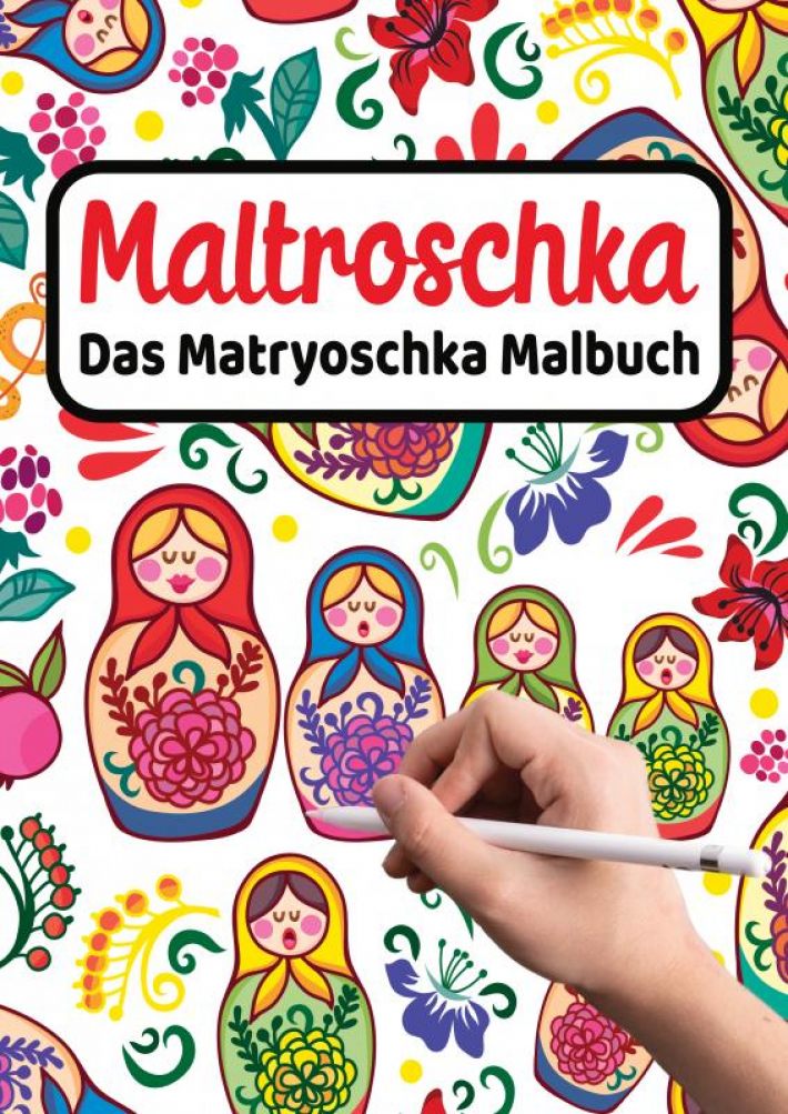 MALTROSCHKA - Das Matryoschka Malbuch