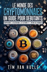 LE MONDE DES CRYPTOMONNAIES UN GUIDE POUR DEBUTANTS