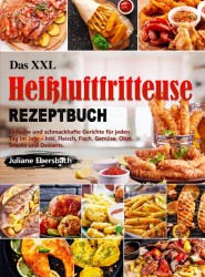 Das XXL Heißluftfritteuse Rezeptbuch