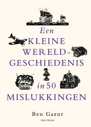 Een kleine wereldgeschiedenis in 50 mislukkingen • Een kleine wereldgeschiedenis in 50 mislukkingen