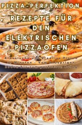 Pizza-Perfektion: Rezepte für den Elektrischen Pizzaofen