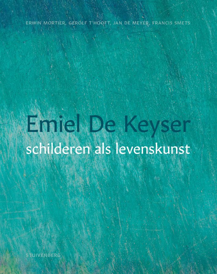 Emiel De Keyser – schilderen als levenskunst