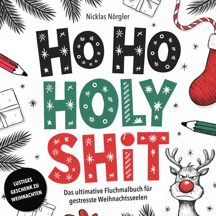 HO HO HOLY SHIT - Das ultimative Fluchmalbuch für gestresste Weihnachtsseelen