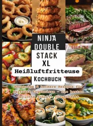 Ninja Double Stack XL Heißluftfritteuse Kochbuch