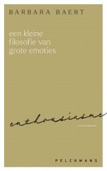 Een kleine filosofie van grote emoties: Enthousiasme • Een kleine filosofie van grote emoties: Enthousiasme