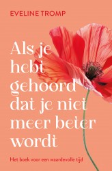 Als je hebt gehoord dat je niet meer beter wordt • Als je hebt gehoord dat je niet meer beter wordt