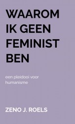 Waarom Ik Geen Feminist Ben