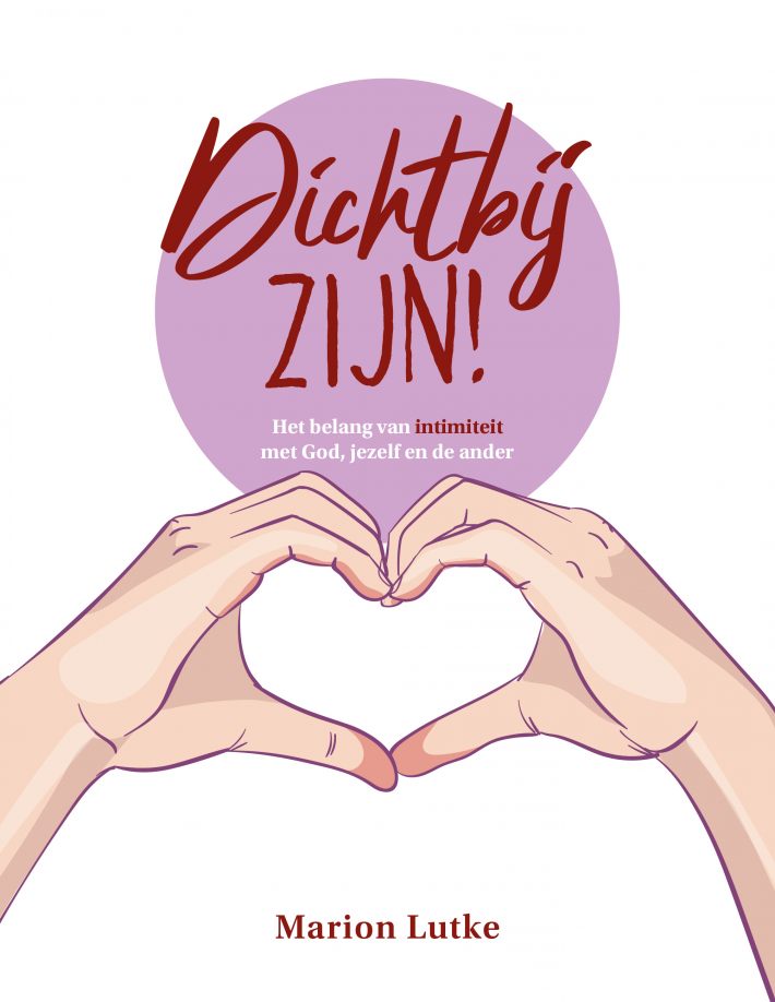 Dichtbij zijn! • Dichtbij zijn!