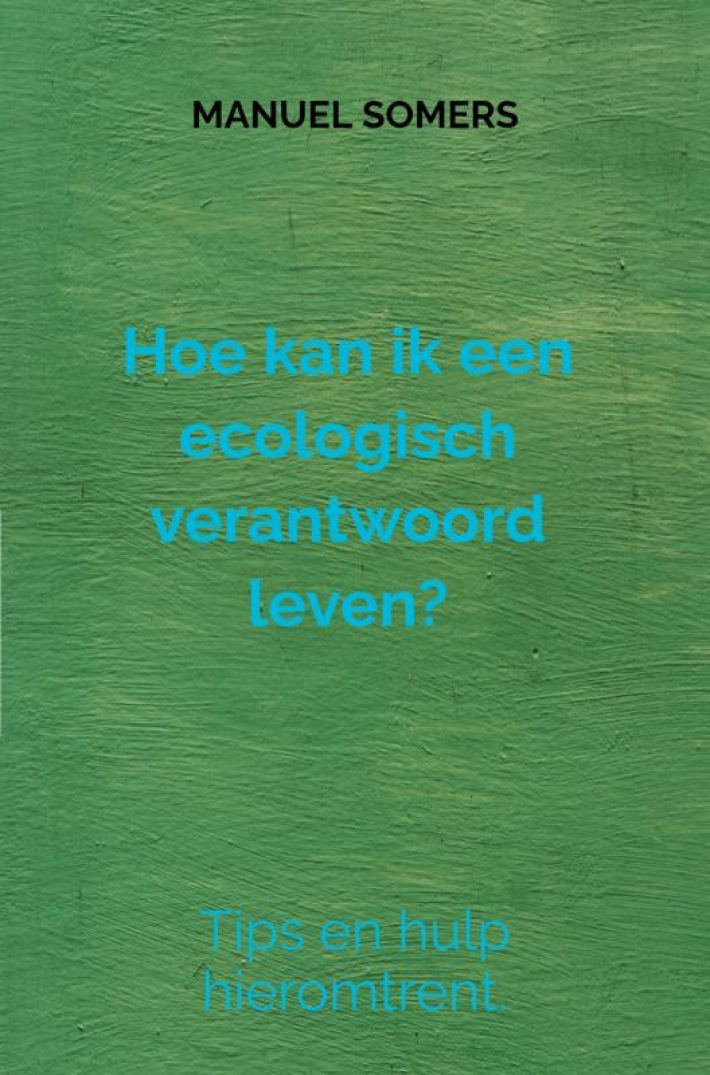 Hoe kan ik een ecologisch verantwoord leven