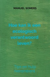 Hoe kan ik een ecologisch verantwoord leven