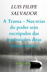A Trama - Nas teias do poder sem escrúpulos das instituições ditas democráticas