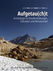 Aufgetau(ch)t – Archäologie zu Seeufersiedlungen, Eisfunden und Klimawandel • Aufgetau(ch)t – Archäologie zu Seeufersiedlungen, Eisfunden und Klimawandel