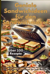 Geniale Sandwichideen für den Sandwichmaker