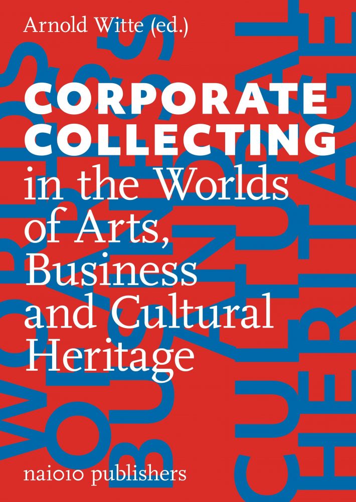 Corporate Collecting in the Worlds of Arts, Business and Cultural Heritage
