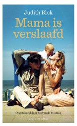 Mama is verslaafd • Mama is verslaafd