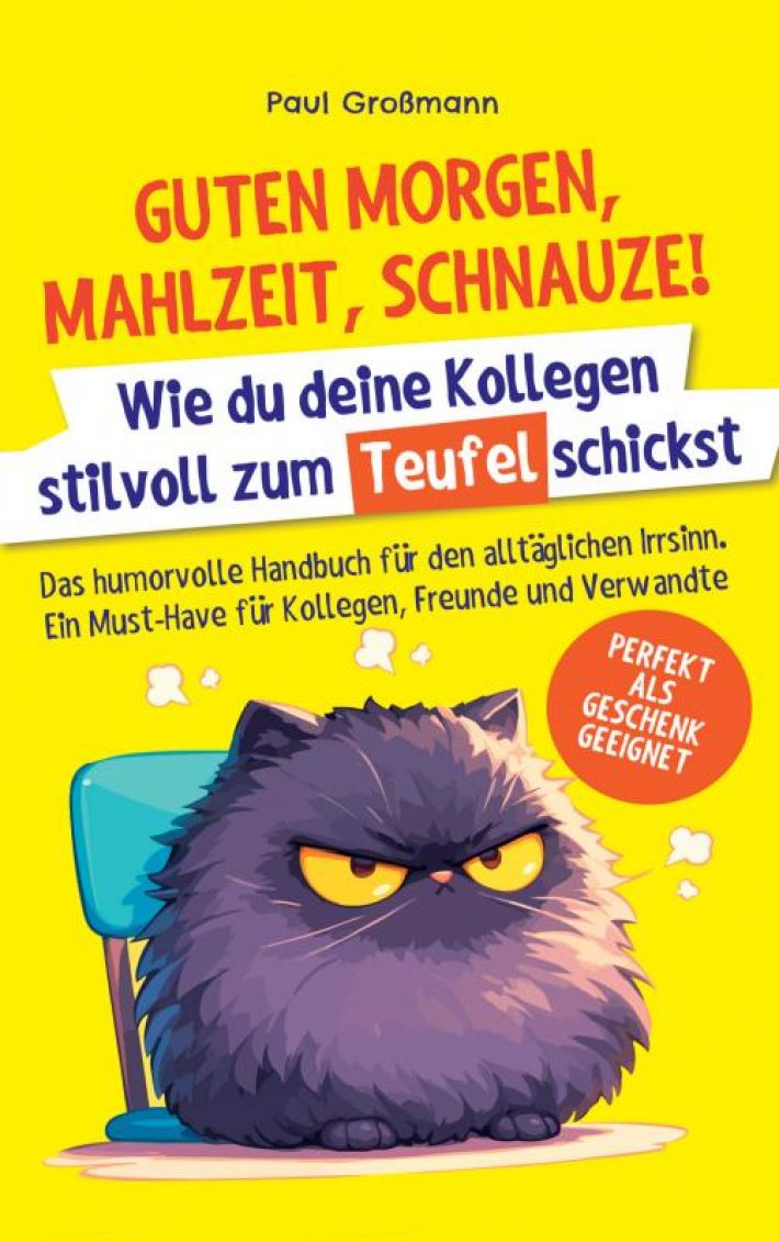 Guten Morgen, Mahlzeit … Schnauze! – Wie du deine Kollegen stilvoll zum Teufel schickst