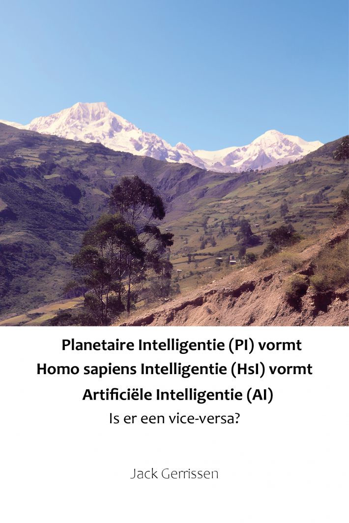 Planetaire Intelligentie (PI) vormt Homo sapiens Intelligentie (HsI) vormt Artificiële Intelligentie (AI)