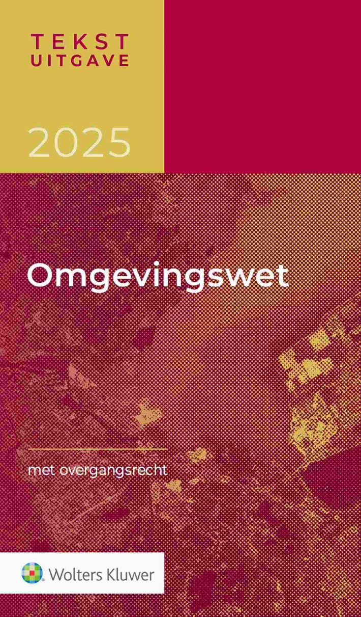 Tekstuitgave Omgevingswet 2025 • Tekstuitgave omgevingswet