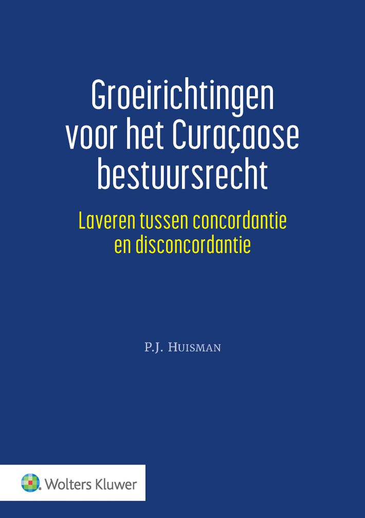 Groeirichtingen voor het Curaçaose bestuursrecht • Groeirichtingen voor het Curaçaose bestuursrecht