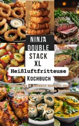 Ninja Double Stack XL Heißluftfritteuse Kochbuch