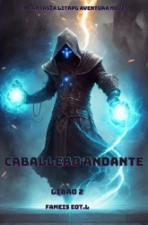 Caballero Andante:Un Fantasía LitRPG Aventura Novela