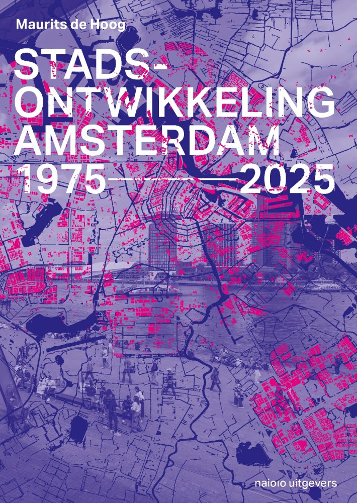 Stadsontwikkeling Amsterdam 1975-2025 • Stadsontwikkeling Amsterdam 1975-2025