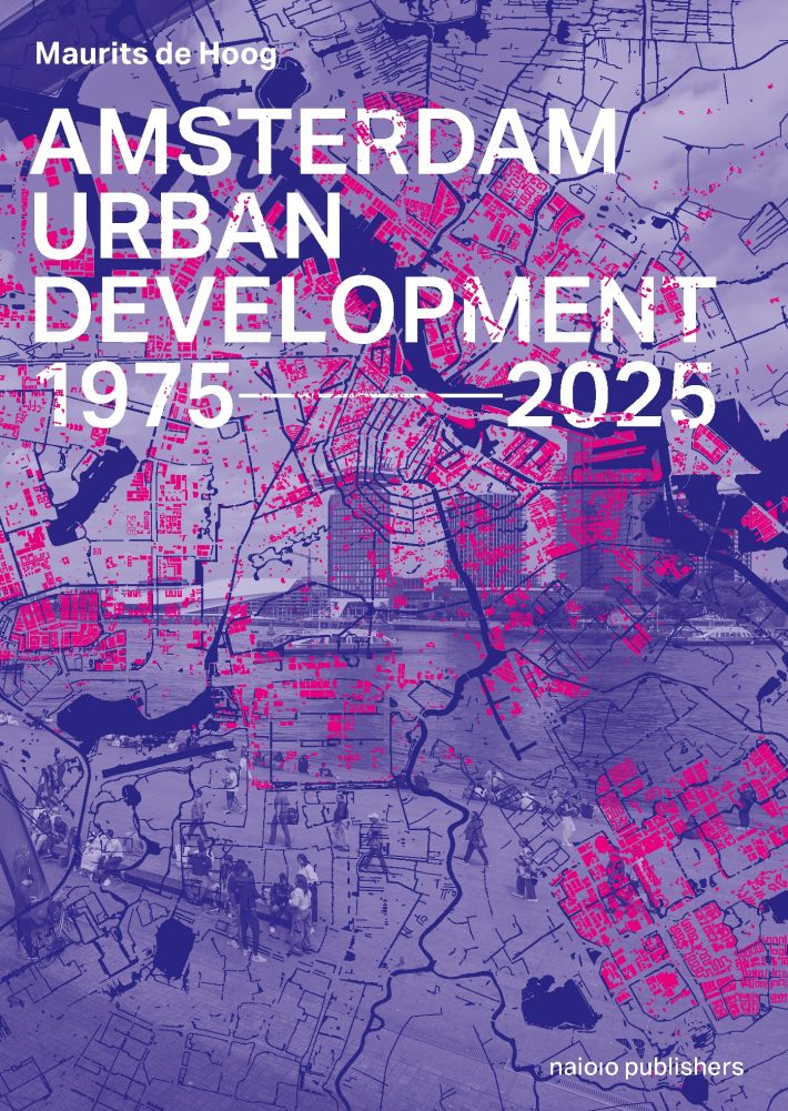 Amsterdam Urban Development 1975 - 2025 • Amsterdam Urban Development 1975–2025