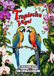 Malvorlagen für Erwachsene - Tropische Vögel