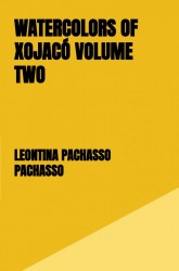 Watercolors of Xojacó Volume two