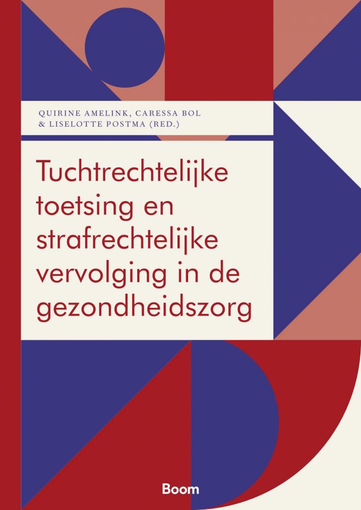 Tuchtrechtelijke toetsing en strafrechtelijke vervolging in de gezondheidszorg • Tuchtrechtelijke toetsing en strafrechtelijke vervolging in de gezondheidszorg