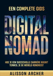 Digital Nomad, een Complete Gids