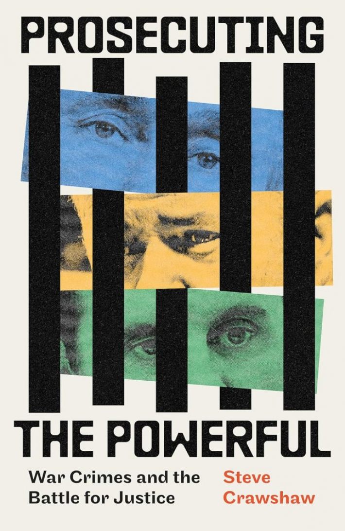 Prosecuting the Powerful: War Crimes and the Battle for Justice