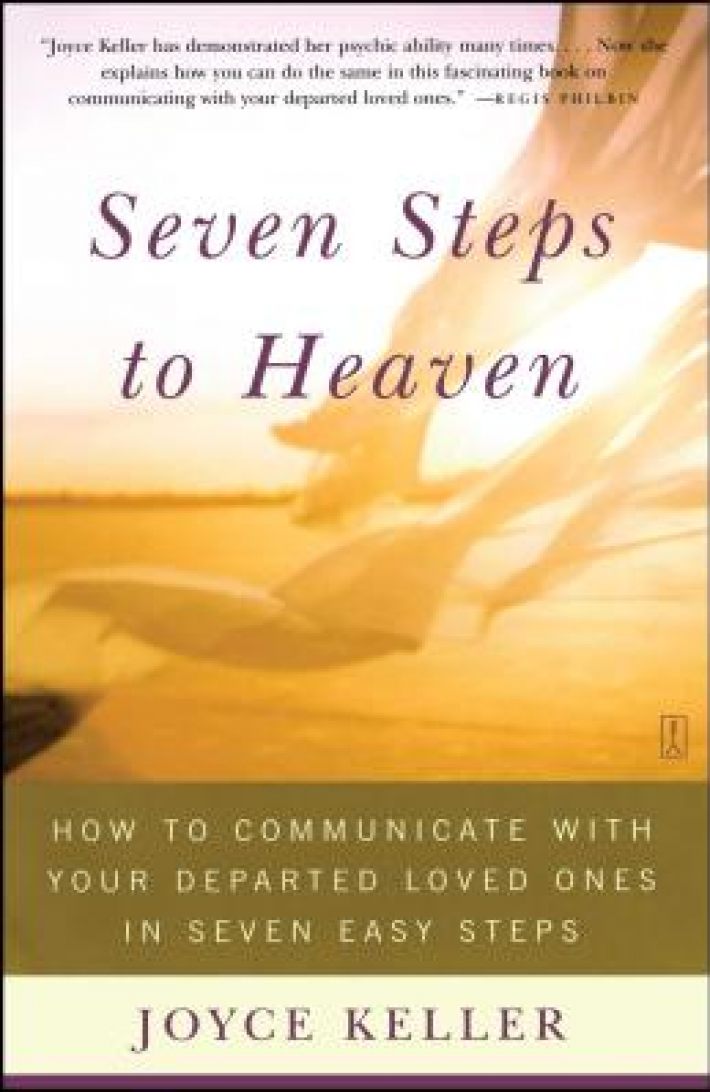 Seven Steps to Heaven: How to Communicate with Your Departed Loved Ones in Seven Easy Steps (Original)