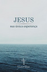 Jesus, sua única esperança