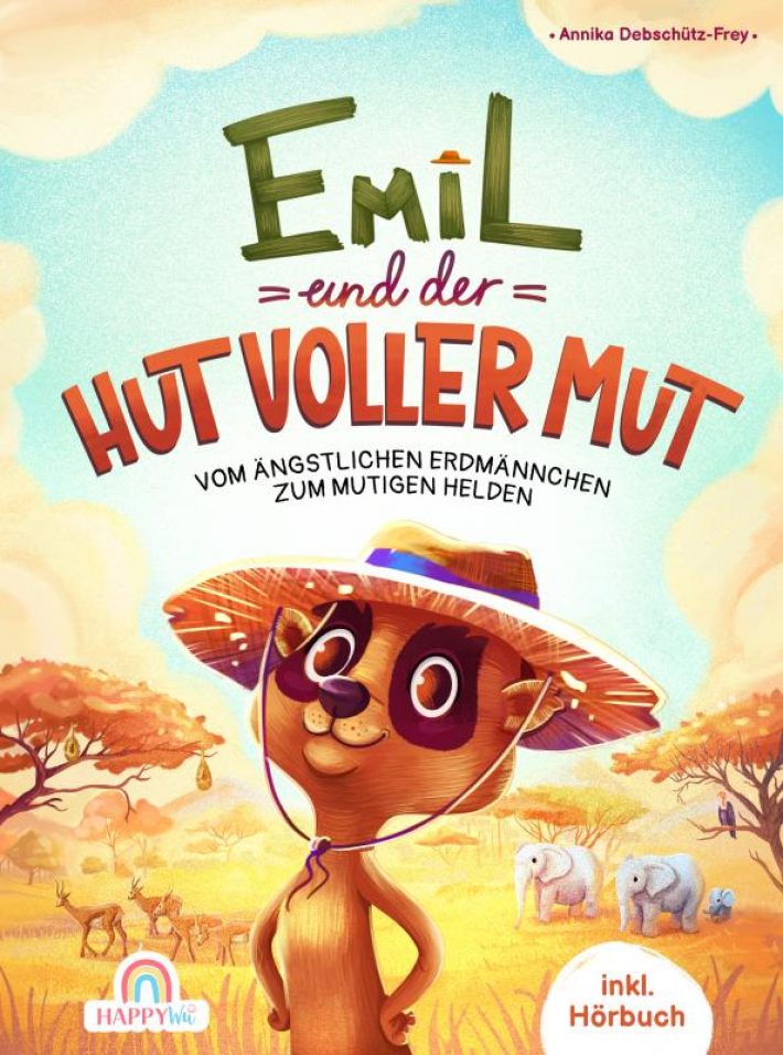 Emil und der Hut voller Mut - Vom ängstlichen Erdmännchen zum mutigen Helden