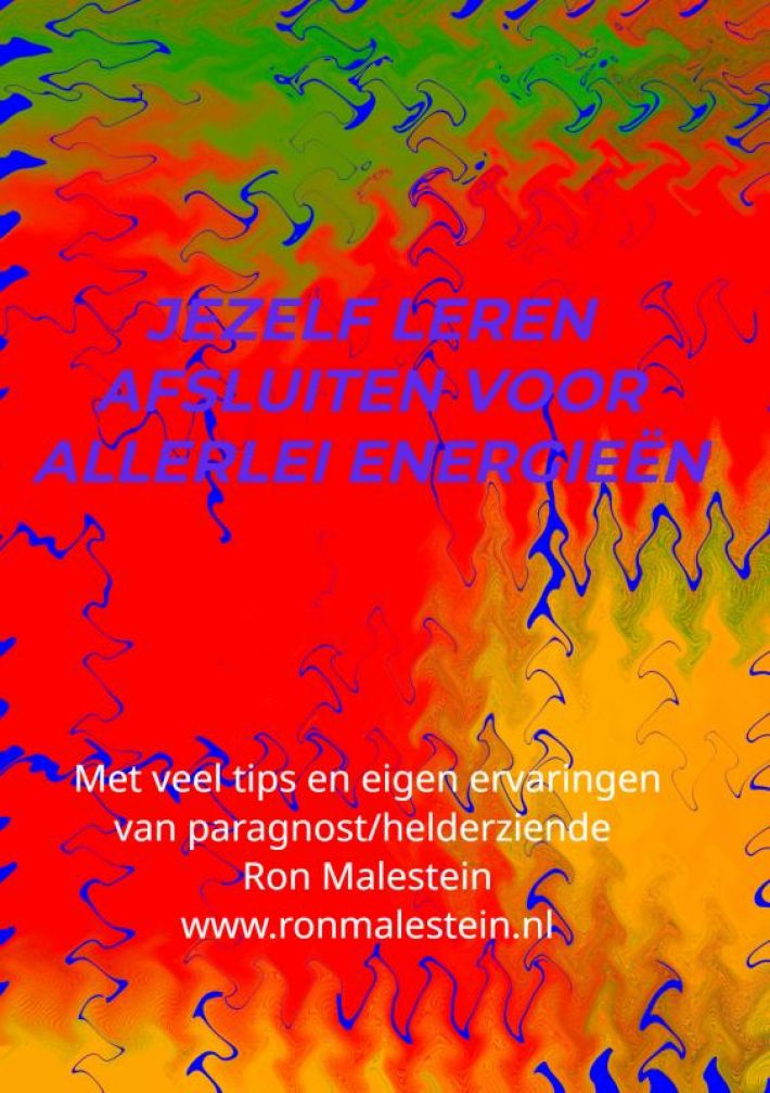 Jezelf leren afsluiten voor allerlei energieën