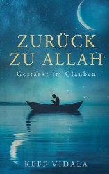 Zurück zu Allah: Gestärkt im Glauben – Weisheiten, Zitate und Duas