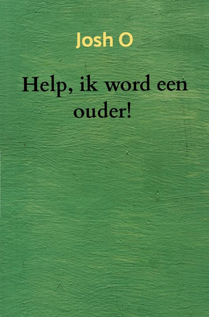 Help, ik word een ouder!