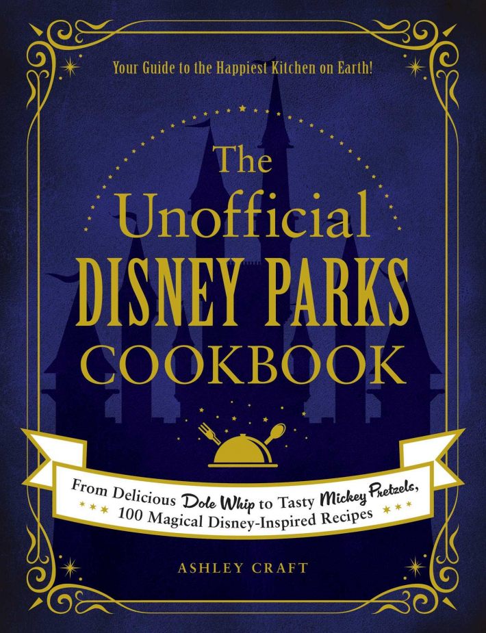 The Unofficial Disney Parks Cookbook