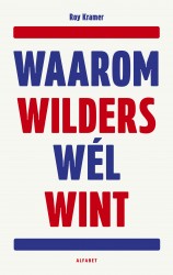 Waarom Wilders wél wint • Waarom Wilders wél wint