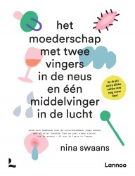 Het moederschap met twee vingers in de neus en een middelvinger in de lucht • Het moederschap met twee vingers in de neus en een middelvinger in de lucht