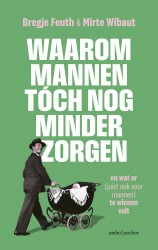 Waarom mannen tóch nog minder zorgen? • Waarom mannen tóch nog minder zorgen