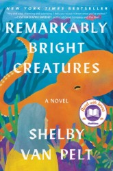 Remarkably Bright Creatures : A Read with Jenna Pick