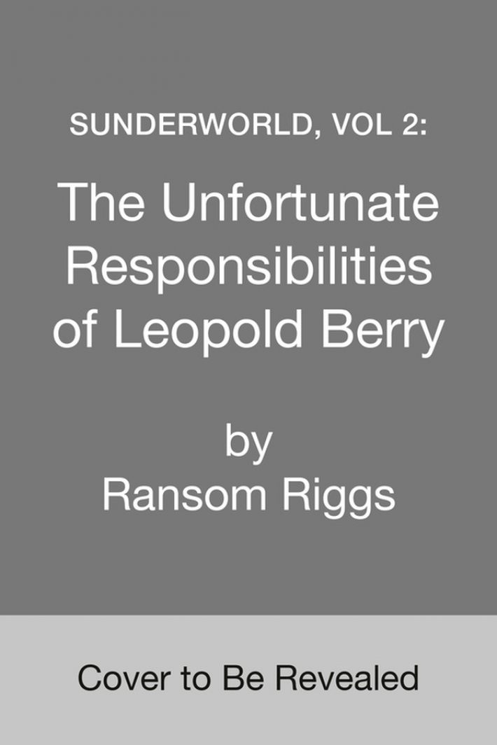 Sunderworld 02: The Unfortunate Responsibilities of Leopold Berry