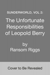 Sunderworld 02: The Unfortunate Responsibilities of Leopold Berry