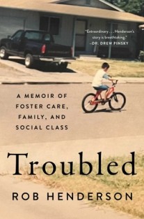 Troubled: A Memoir of Foster Care, Family, and Social Class