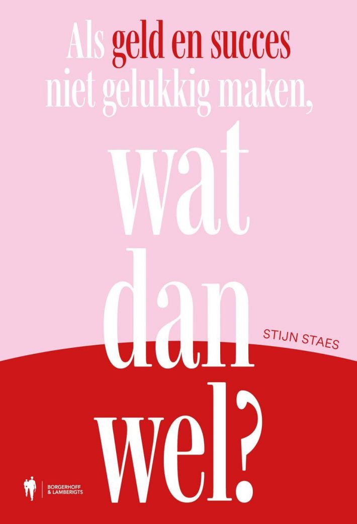Als geld en succes niet gelukkig maken, wat dan wel?