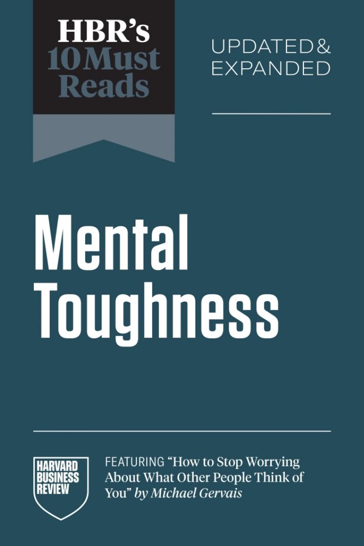 HBR's 10 Must Reads on Mental Toughness, Updated and Expanded (featuring 
